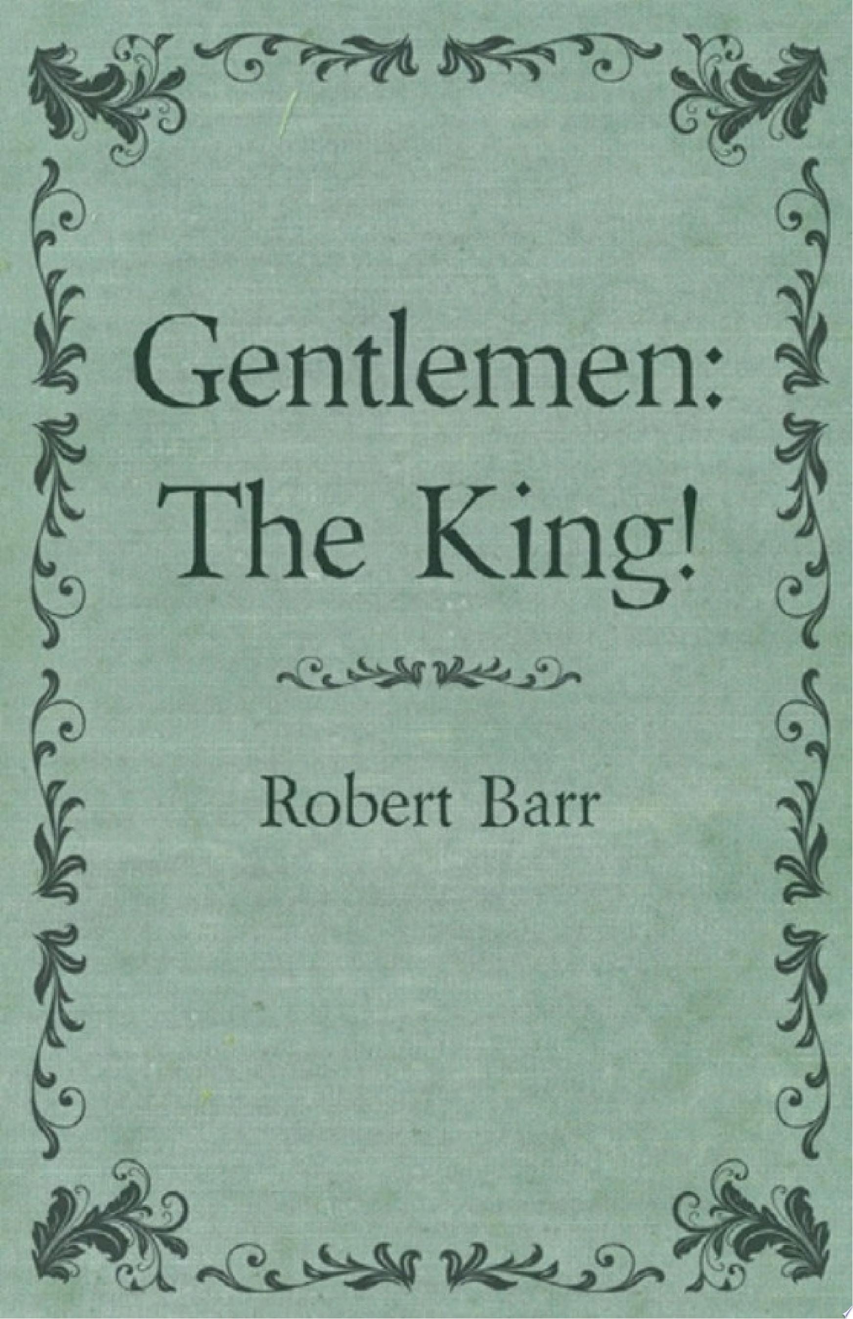 Gentlemen: The King!