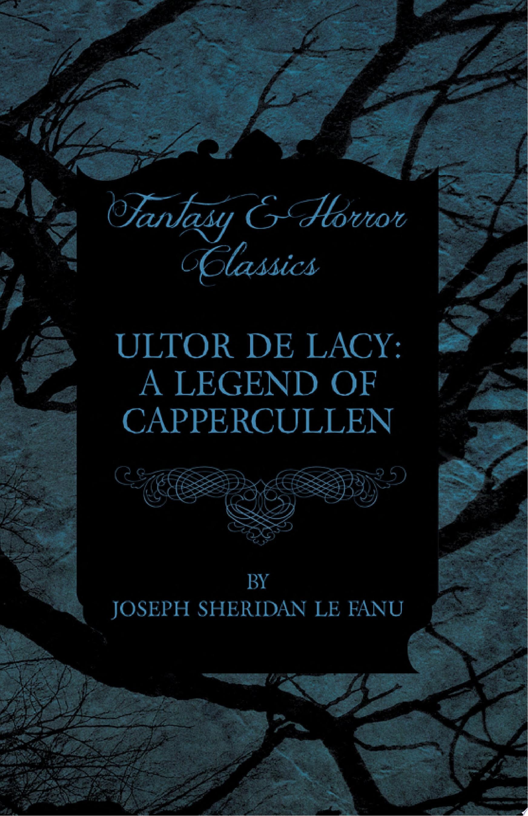 Ultor De Lacy A Legend of Cappercullen