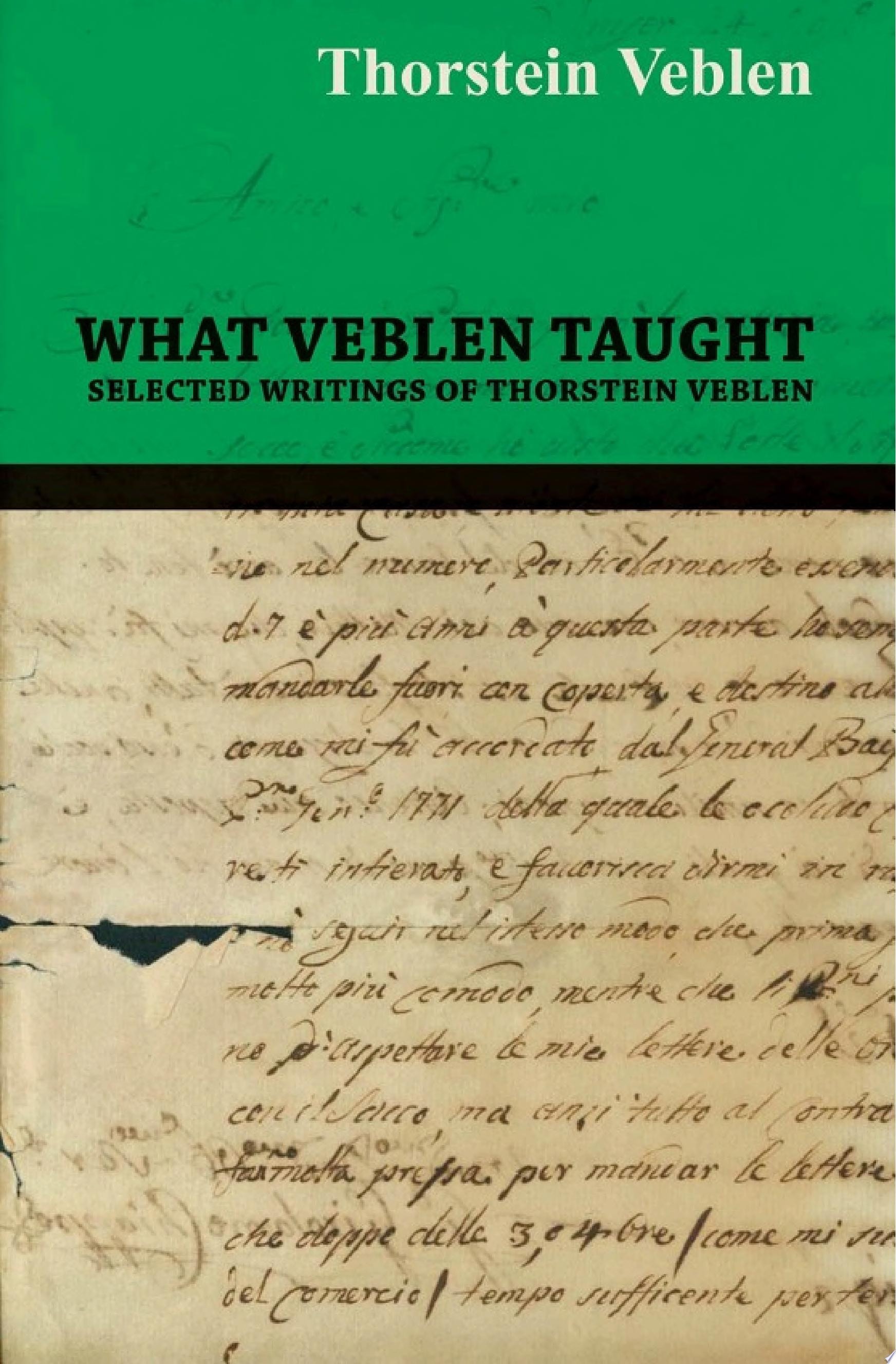 What Veblen Taught - Selected Writings of Thorstein Veblen
