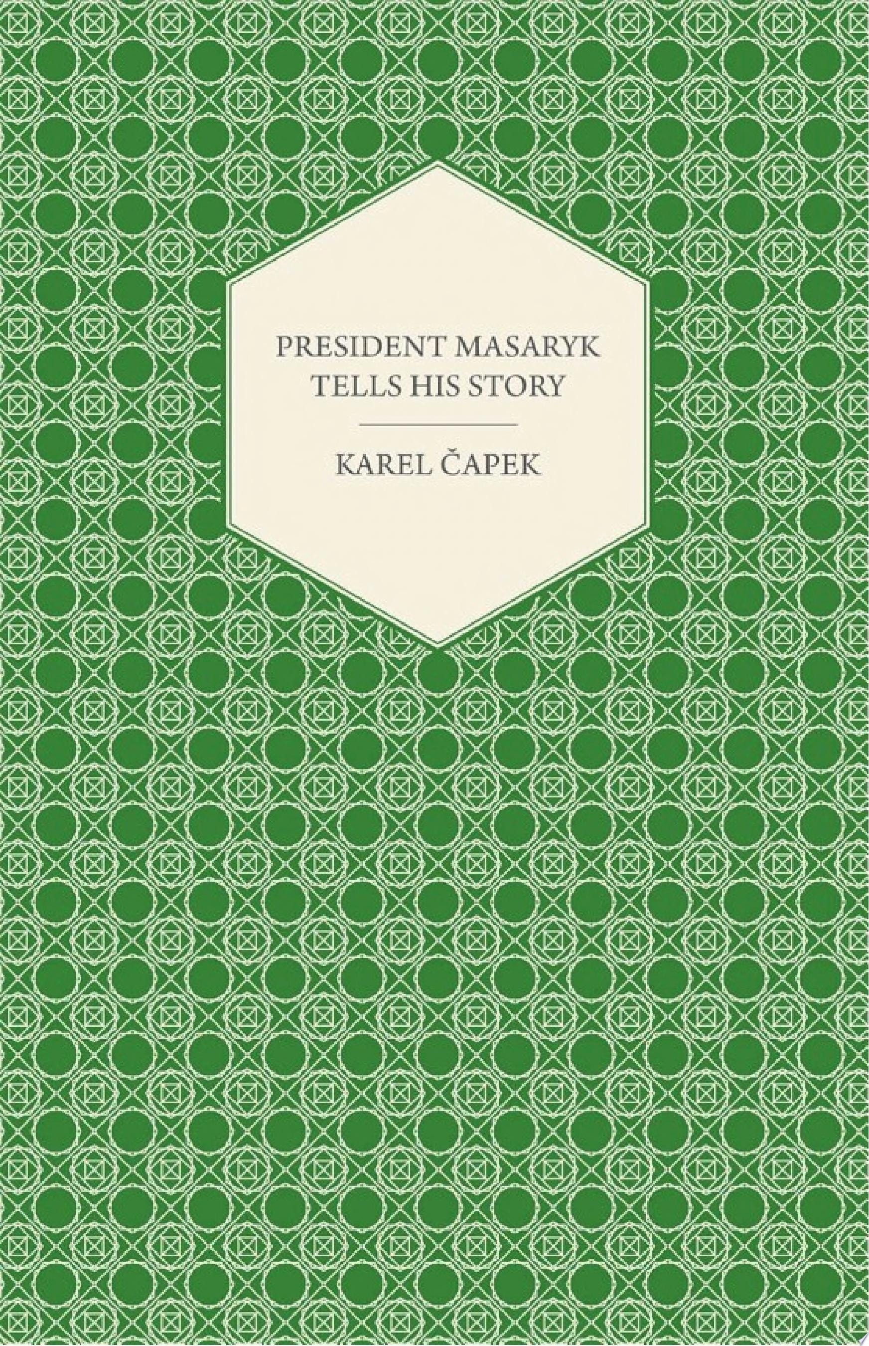 President Masaryk Tells His Story