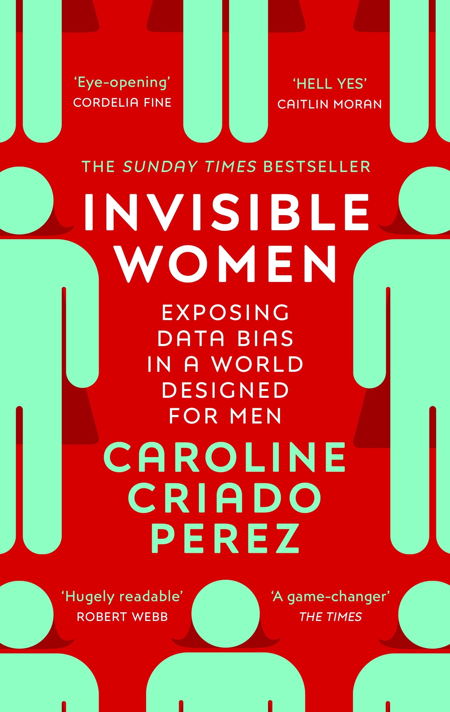 Invisible Women the Sunday Times number one bestseller exposing the gender bias women face every day
