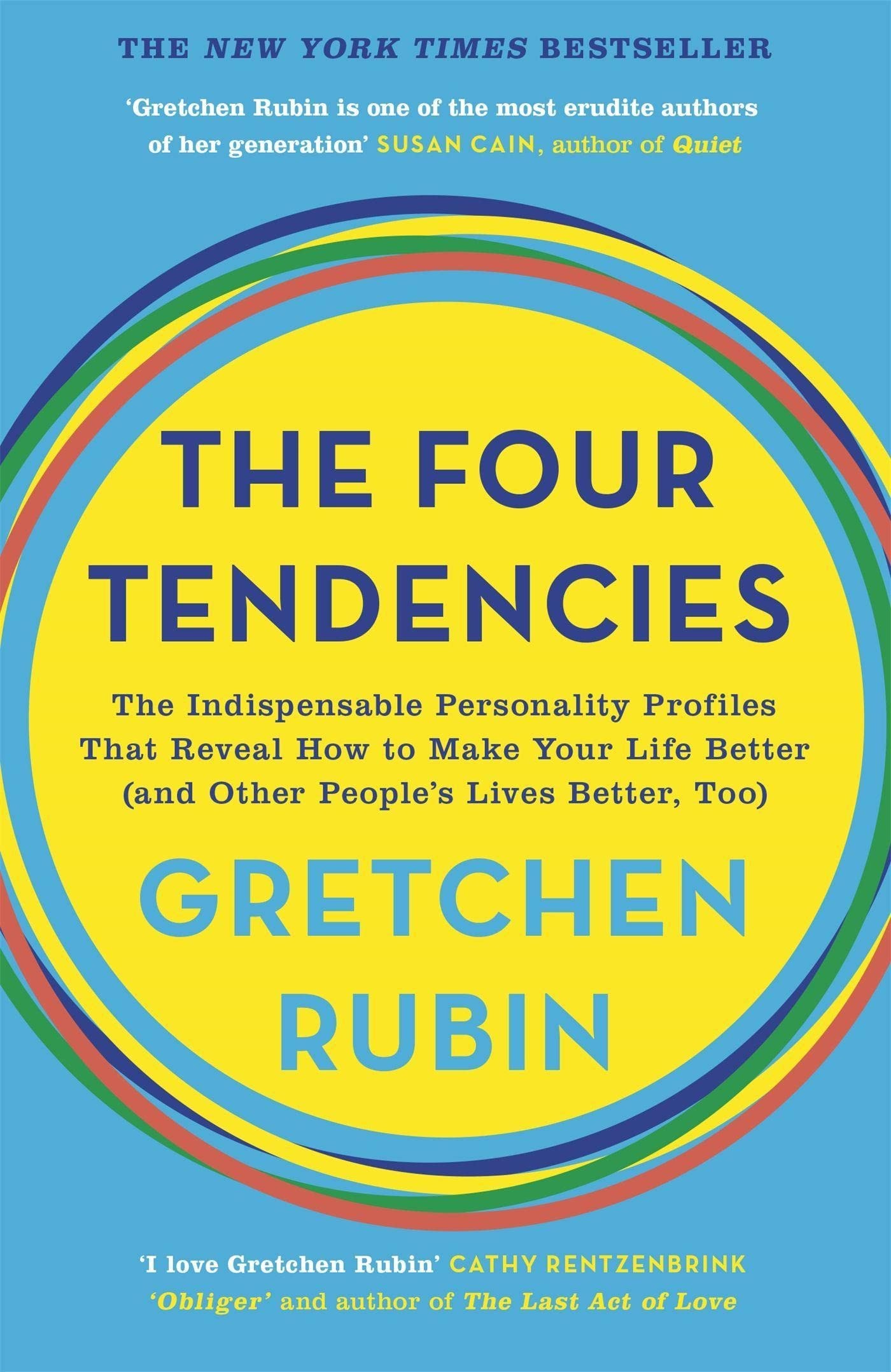 The Four Tendencies The Indispensable Personality Profiles That Reveal How to Make Your Life Better (and Other People's Lives Better, Too)