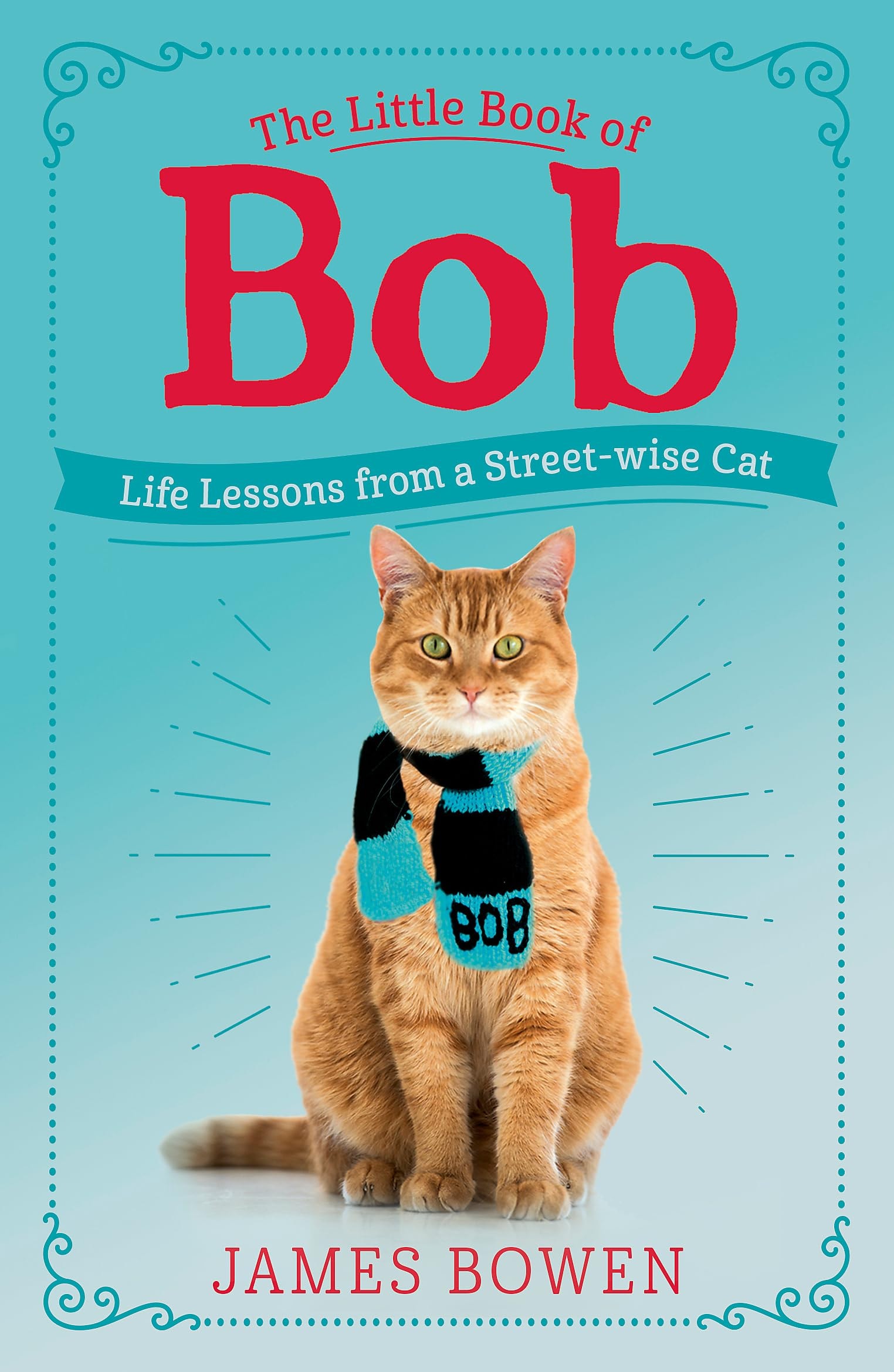 The Little Book of Bob Everyday wisdom from Street Cat Bob