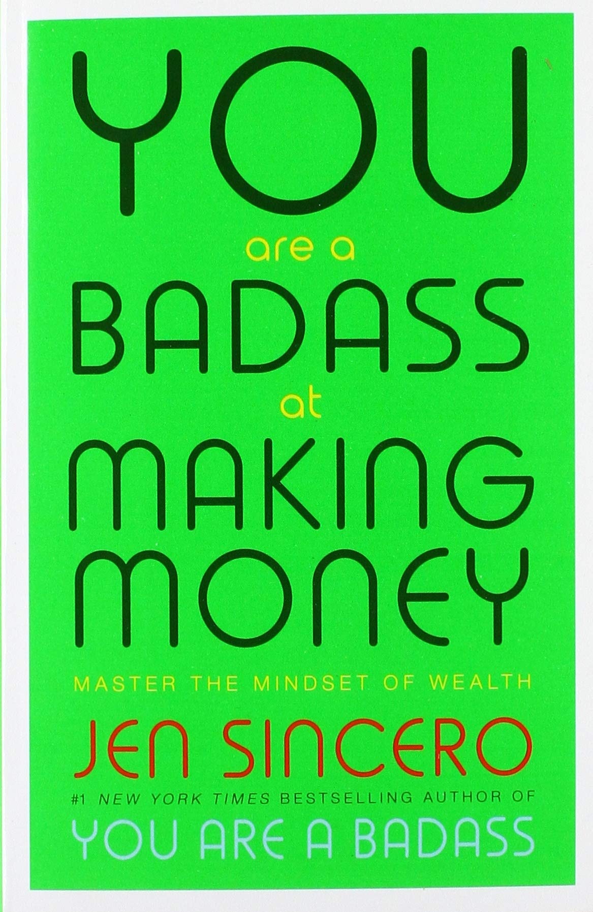 You Are a Badass at Making Money: Master the Mindset of Wealth: Learn how to save your money with one of the world's most exciting self help authors by Jen Sincero