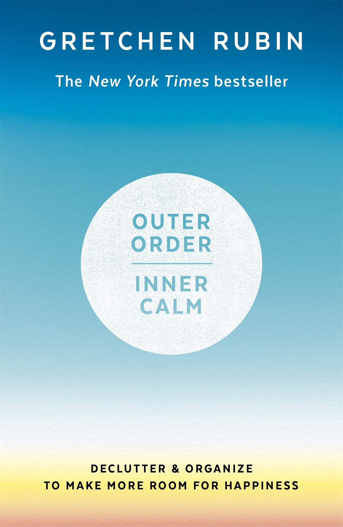 Outer Order, Inner Calm Declutter and Organize to Make More Room for Happiness