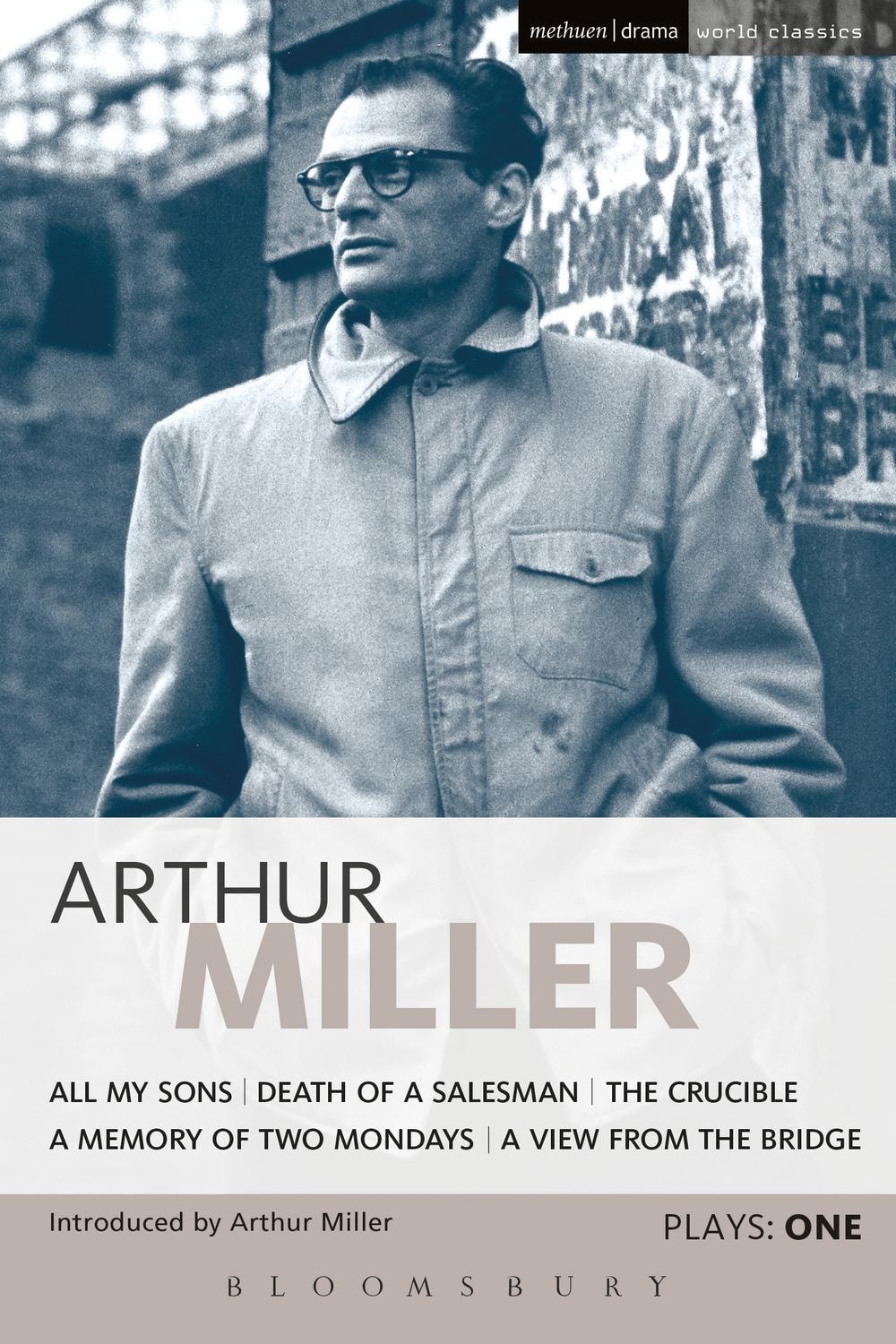 Miller Plays: 1 All My Sons; Death of a Salesman; The Crucible; A Memory of Two Mondays; A View from the Bridge