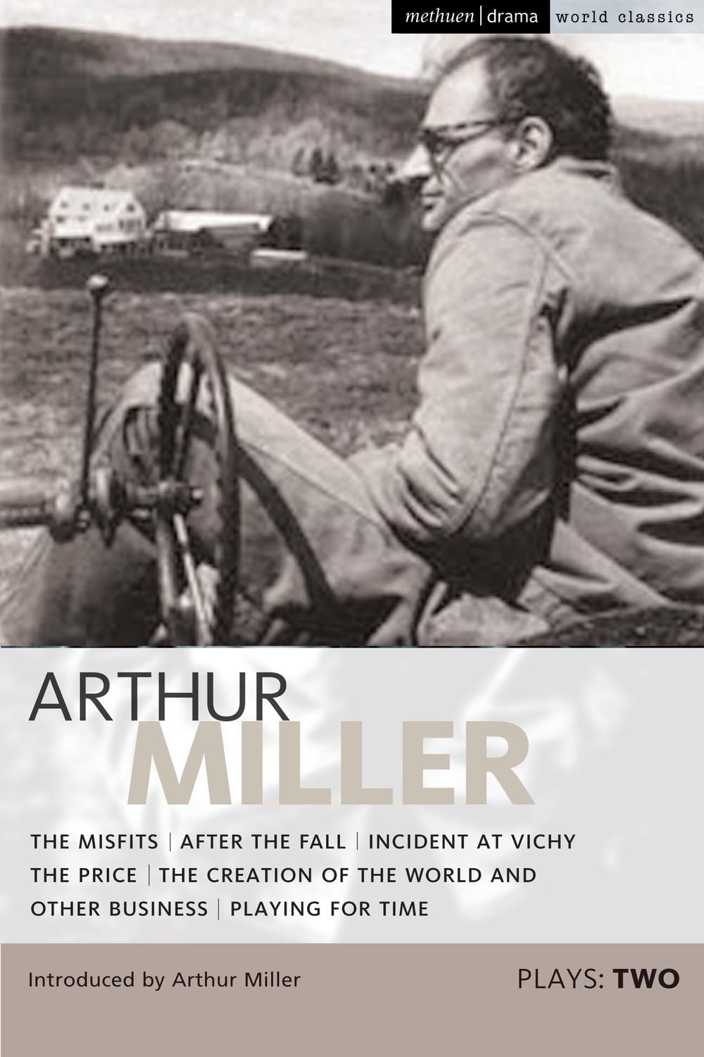 Miller Plays: 2 The Misfits; After the Fall; Incident at Vichy; The Price; Creation of the World; Playing for Time