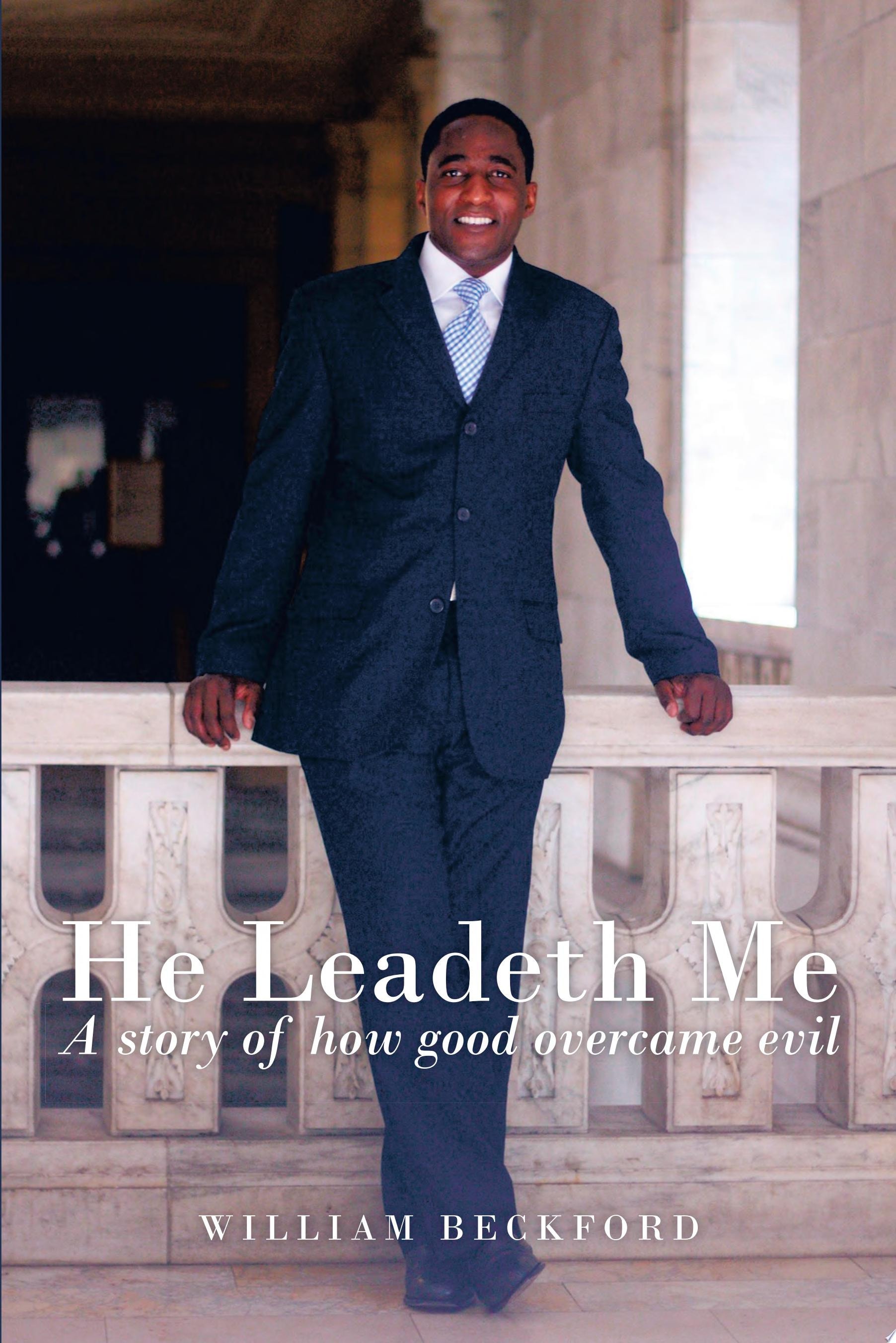 He Leadeth Me A Story of How Good Overcame Evil