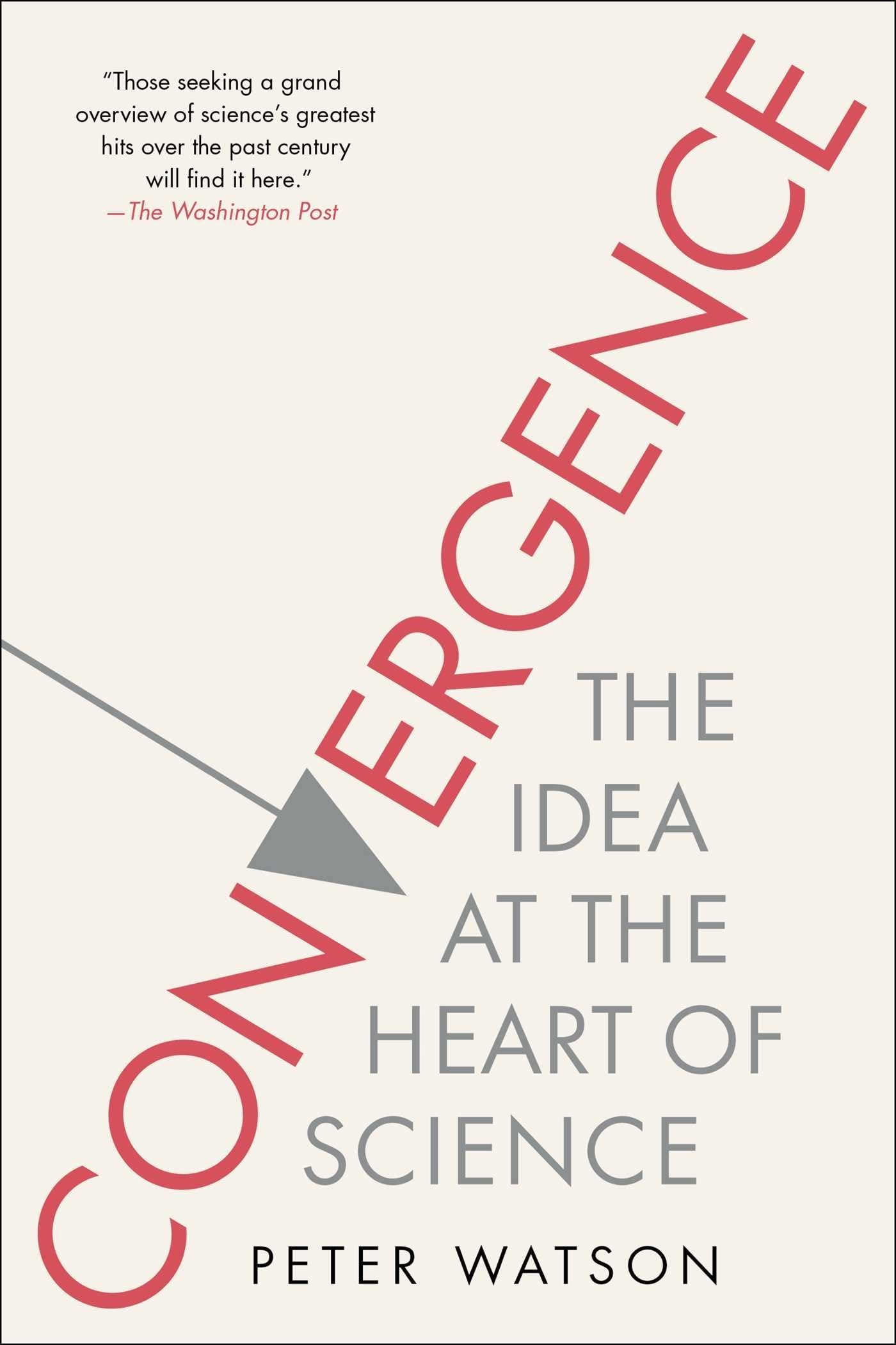 Convergence The Idea at the Heart of Science