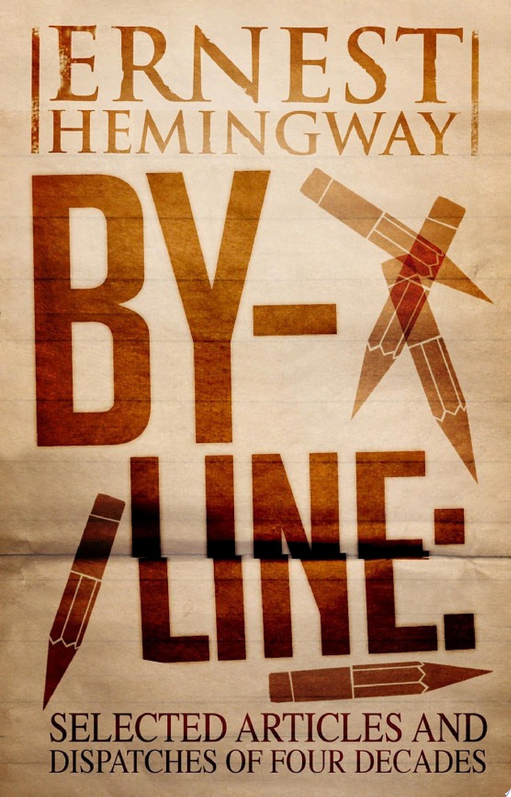 By-Line Ernest Hemingway Selected Articles and Dispatches of Four Decades