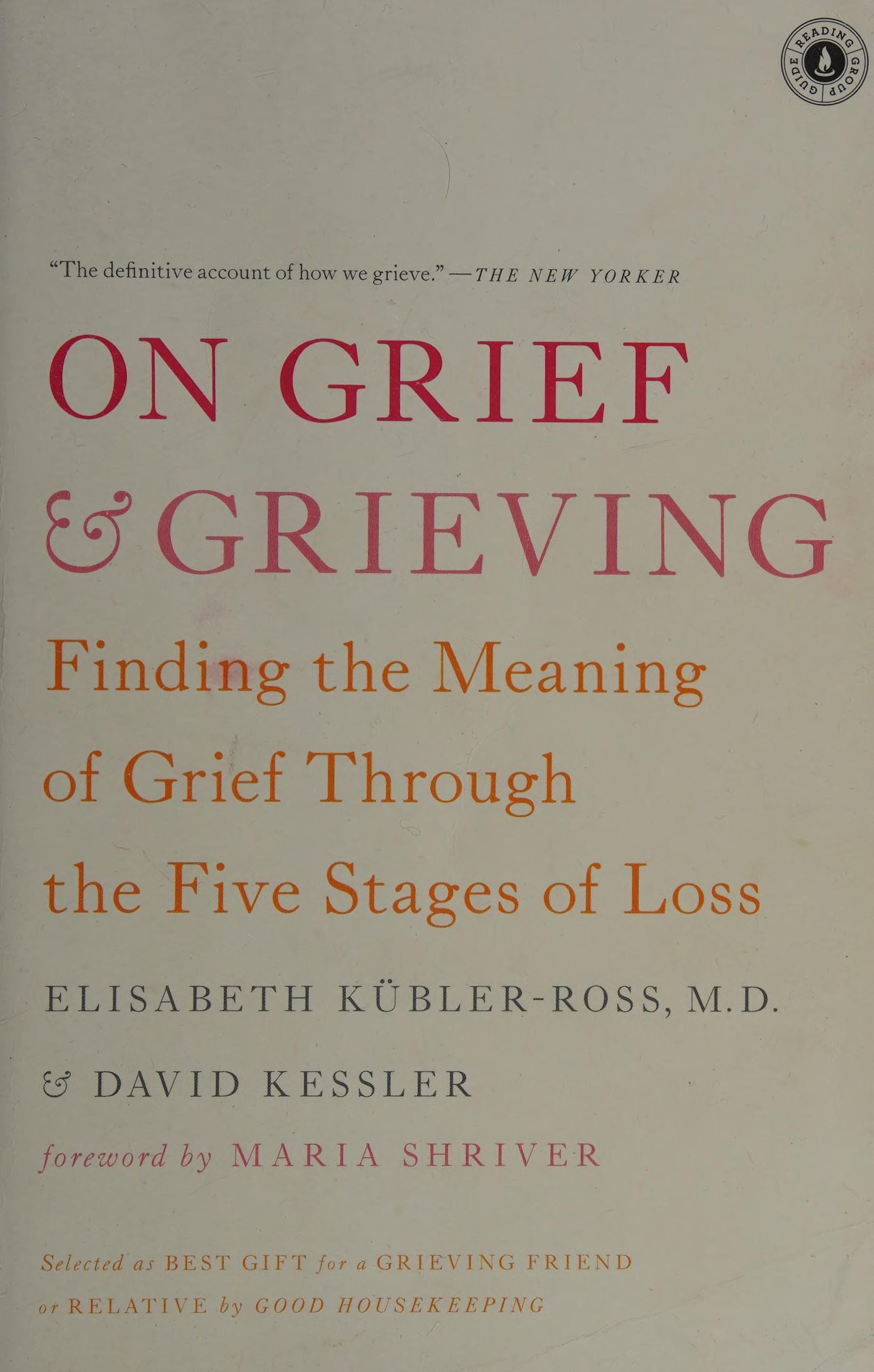 On Grief and Grieving Finding the Meaning of Grief Through the Five Stages of Loss