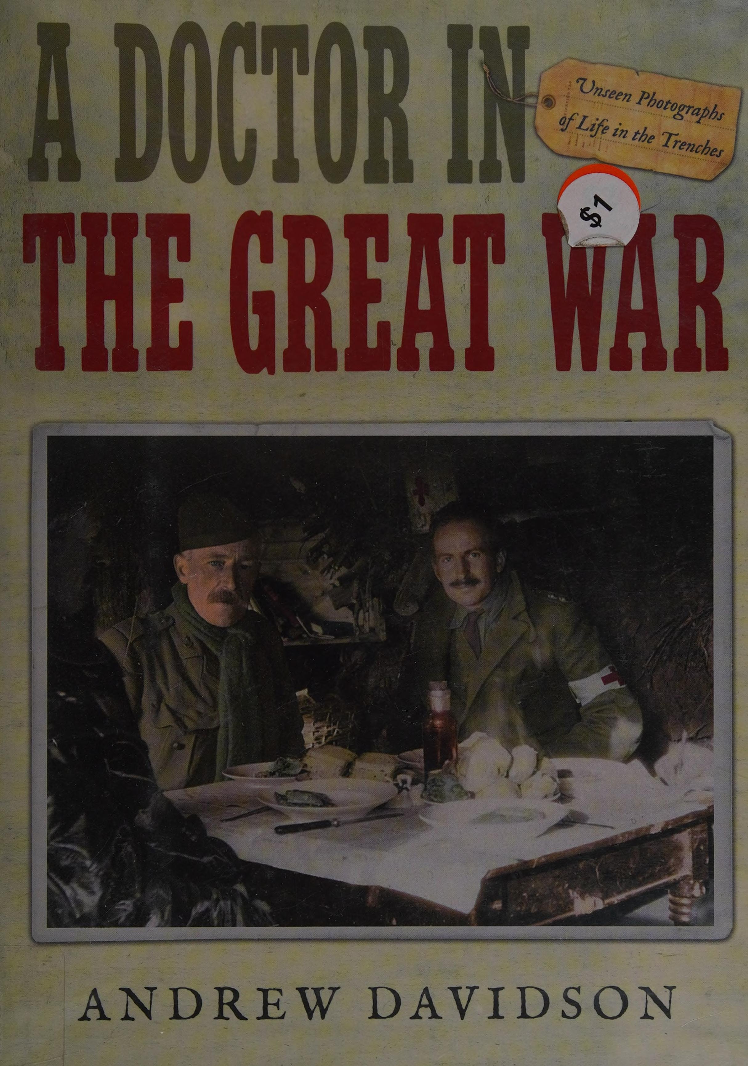 A Doctor in The Great War Unseen Photographs of Life in the Trenches