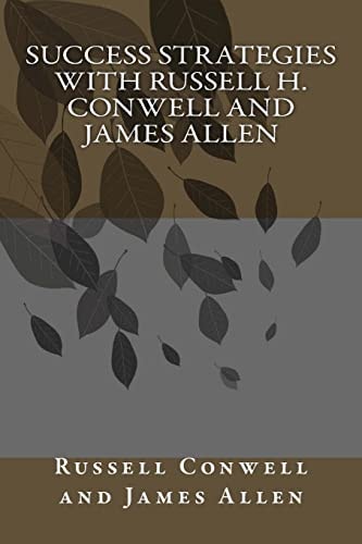 Success Strategies with Russell H. Conwell and James Allen