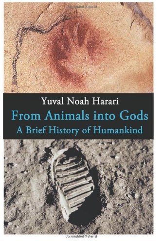 From Animals Into Gods A Brief History of Humankind