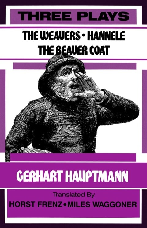 Three Plays (The Weavers, Hannele, and The Beaver Coat)