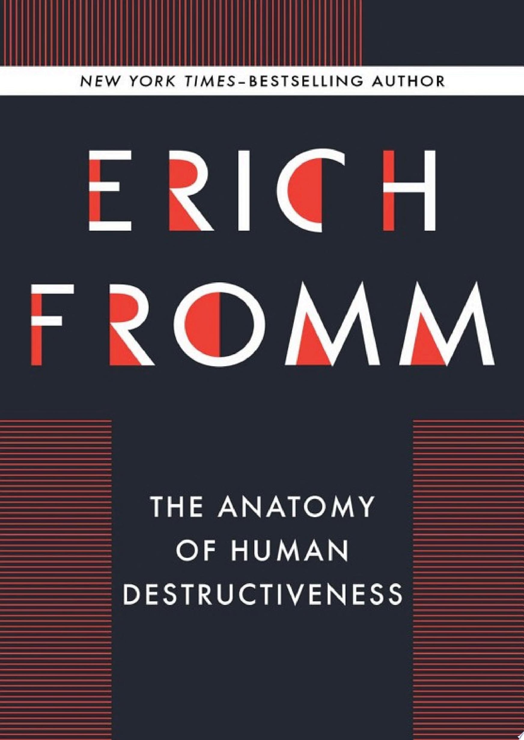The Anatomy of Human Destructiveness
