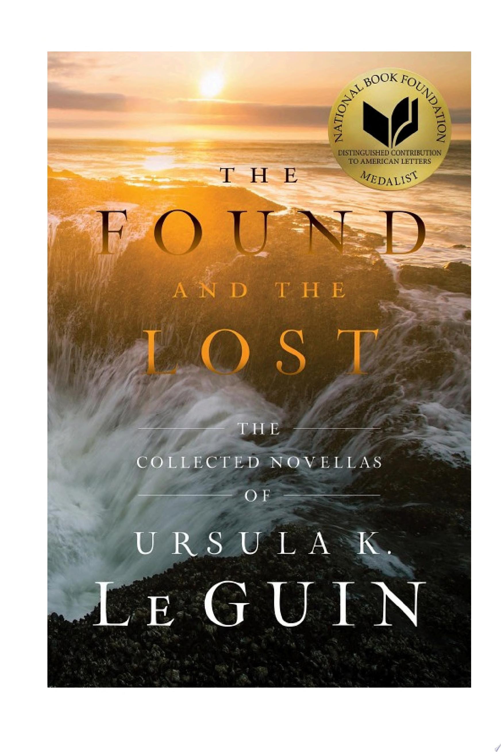 The Found and the Lost The Collected Novellas of Ursula K. Le Guin