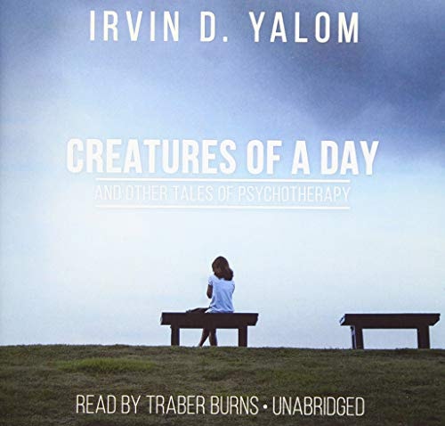 Creatures of a Day, and Other Tales of Psychotherapy Lib/E
