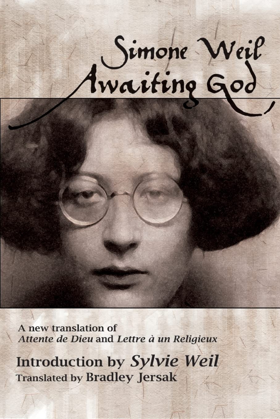 Awaiting God A New Translation of Attente de Dieu and Lettre a Un Religieux