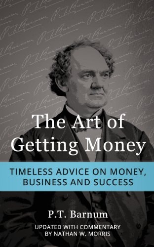 The Art of Getting Money Timeless Advice on Money, Business and Success
