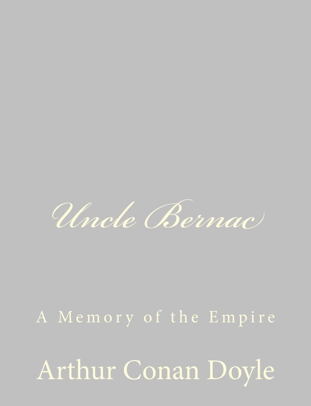 Uncle Bernac A Memory of the Empire