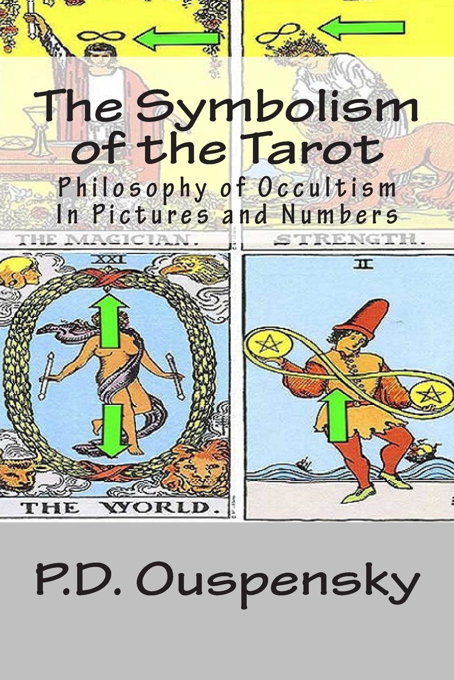 The Symbolism of the Tarot Philosophy of Occultism in Pictures and Numbers