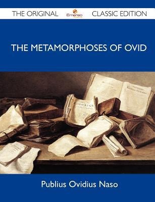 The Metamorphoses of Ovid - the Original Classic Edition