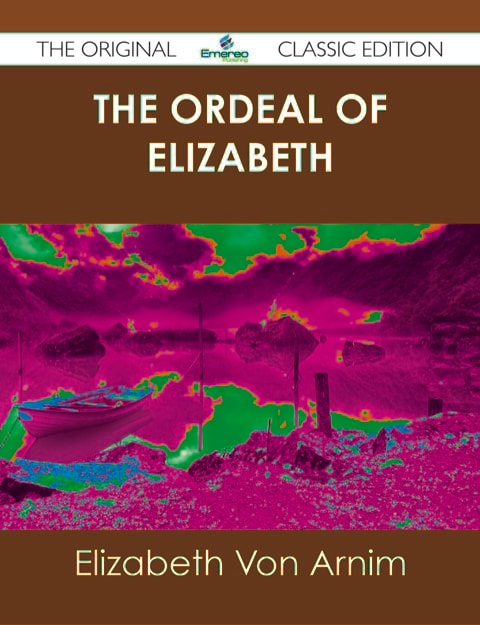 The Ordeal of Elizabeth - the Original Classic Edition