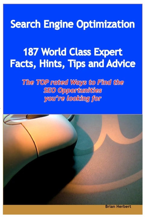 Search Engine Optimization - 144 World Class Expert Facts, Hints, Tips and Advice - the TOP rated Ways To Find the SEO opportunities you're looking for
