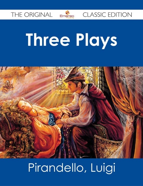 Three Plays - The Original Classic Edition