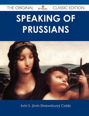 Speaking of Prussians - the Original Classic Edition
