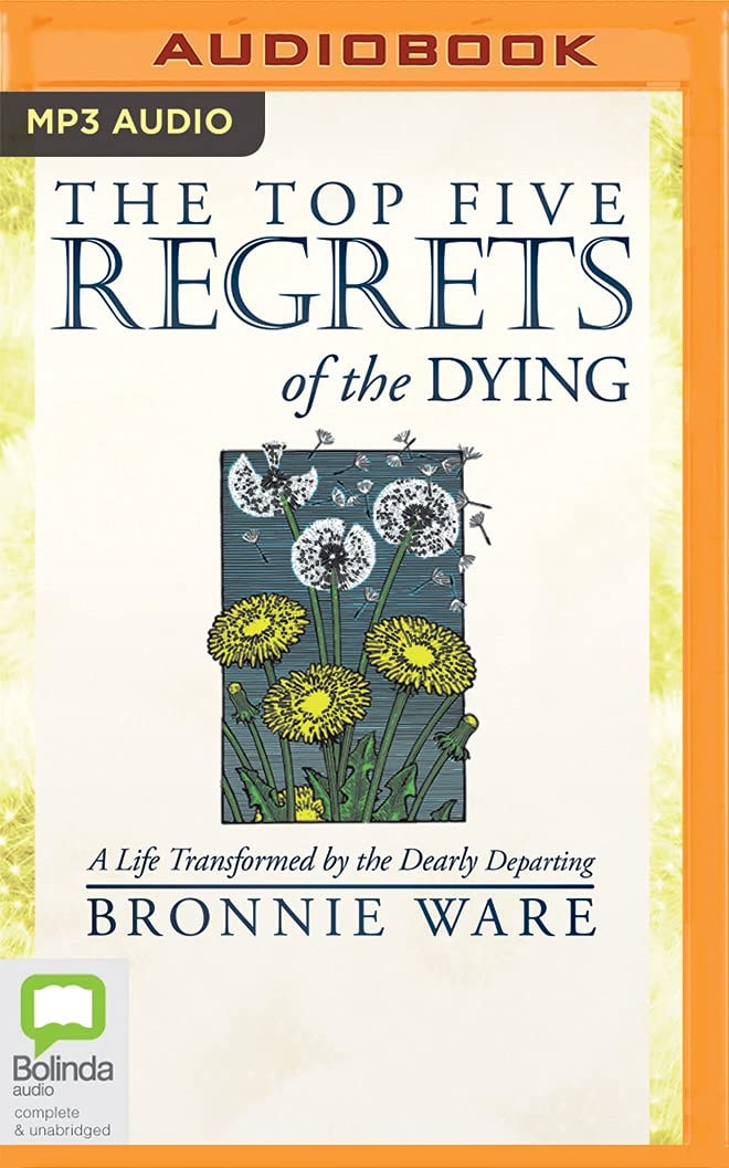 Top Five Regrets of the Dying, The