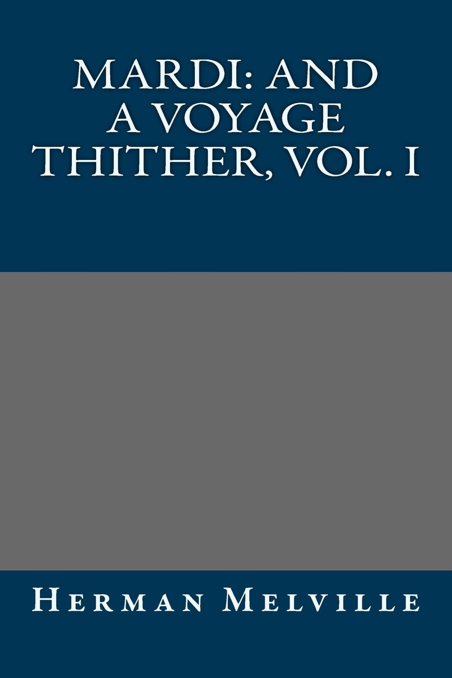 Mardi and a Voyage Thither, Vol. I