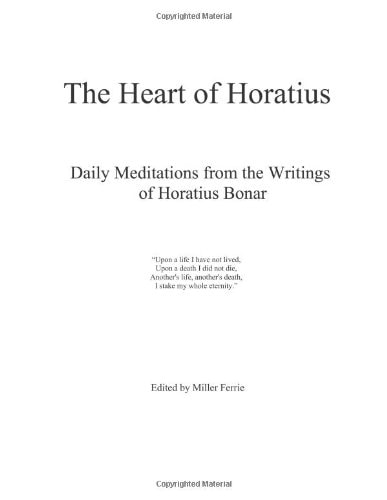The Heart of Horatius Daily Meditations from the Writings of Horatius Bonar