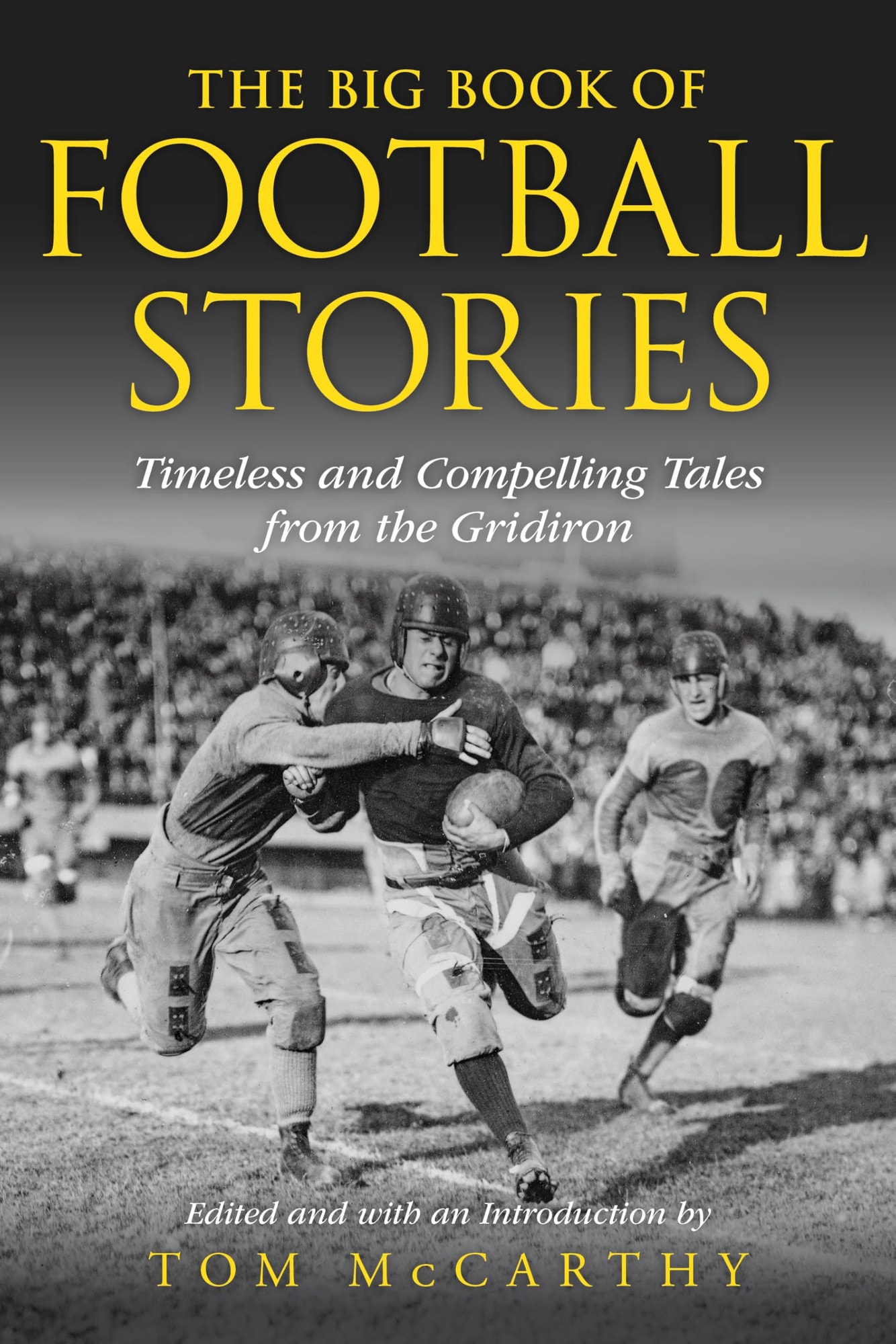 The Big Book of Football Stories Timeless and Compelling Tales from the Gridiron