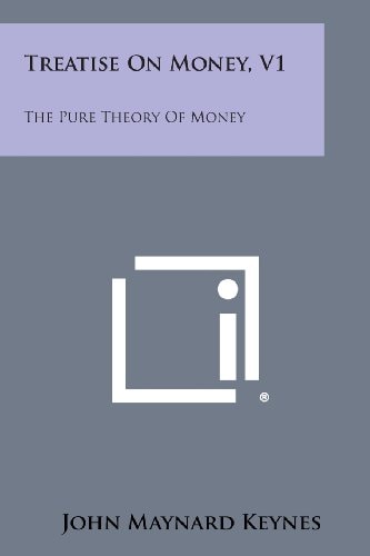 Treatise on Money, V1 The Pure Theory of Money