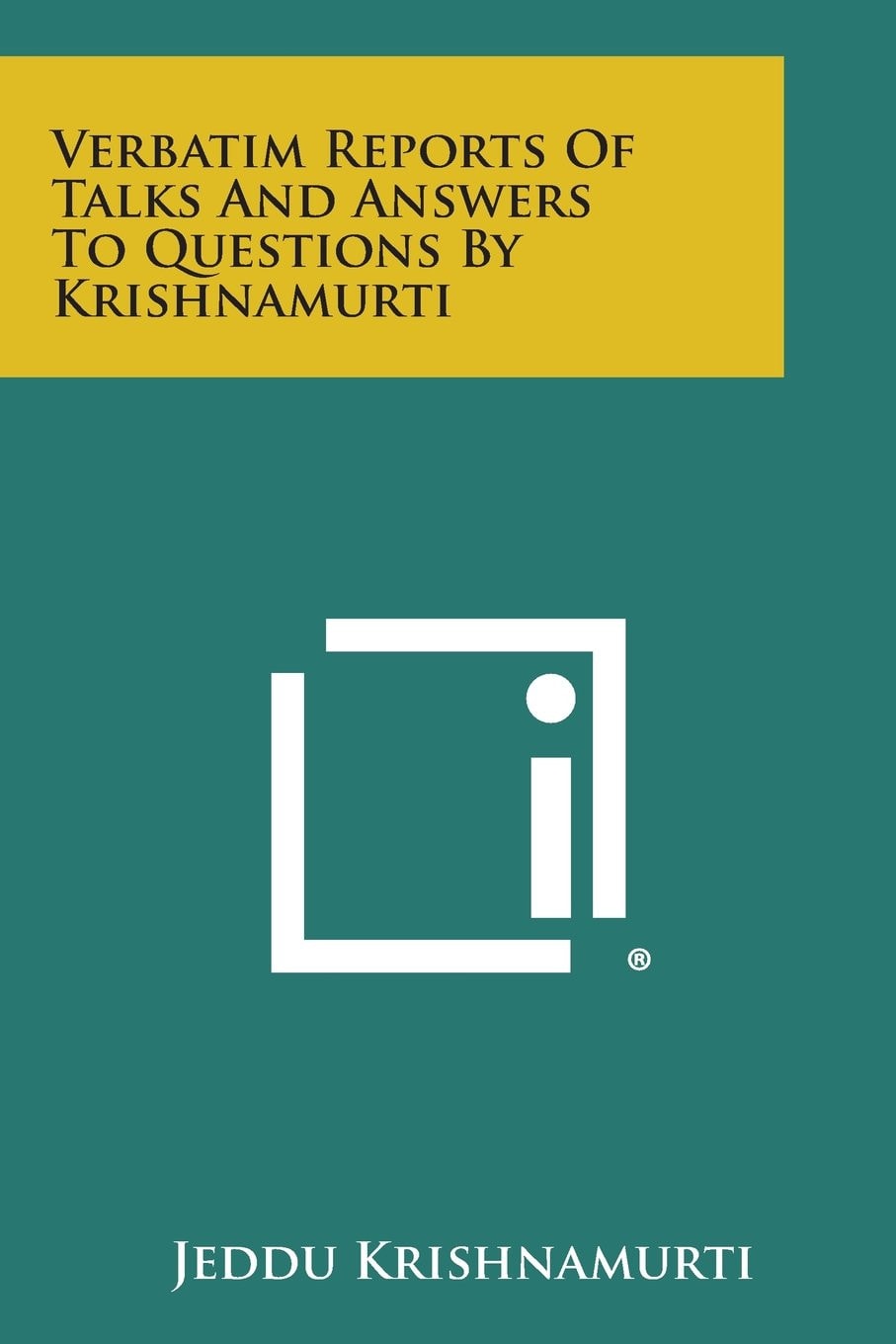 Verbatim Reports of Talks and Answers to Questions by Krishnamurti