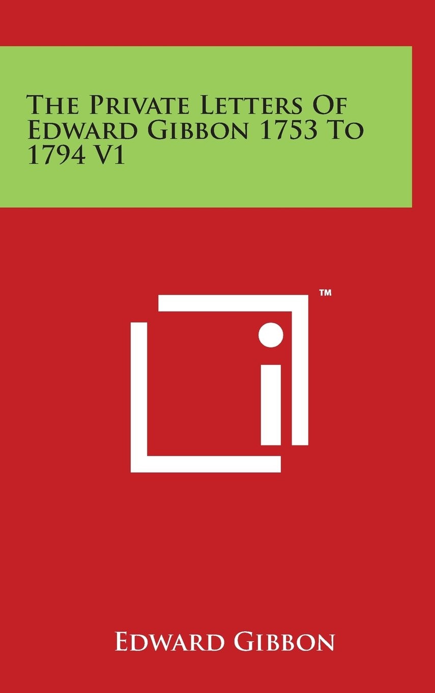 The Private Letters of Edward Gibbon 1753 to 1794 V1