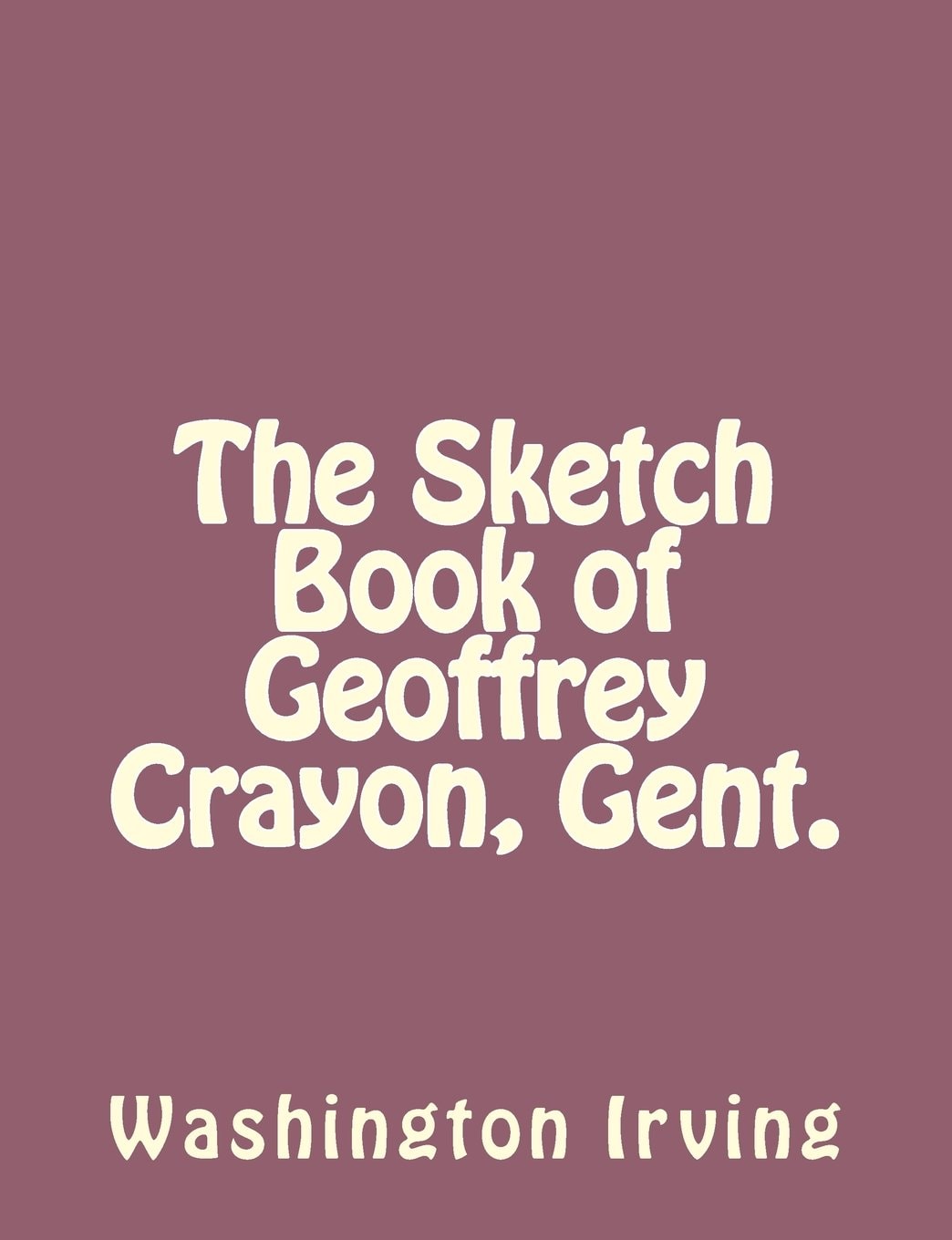 The Sketch Book of Geoffrey Crayon, Gent