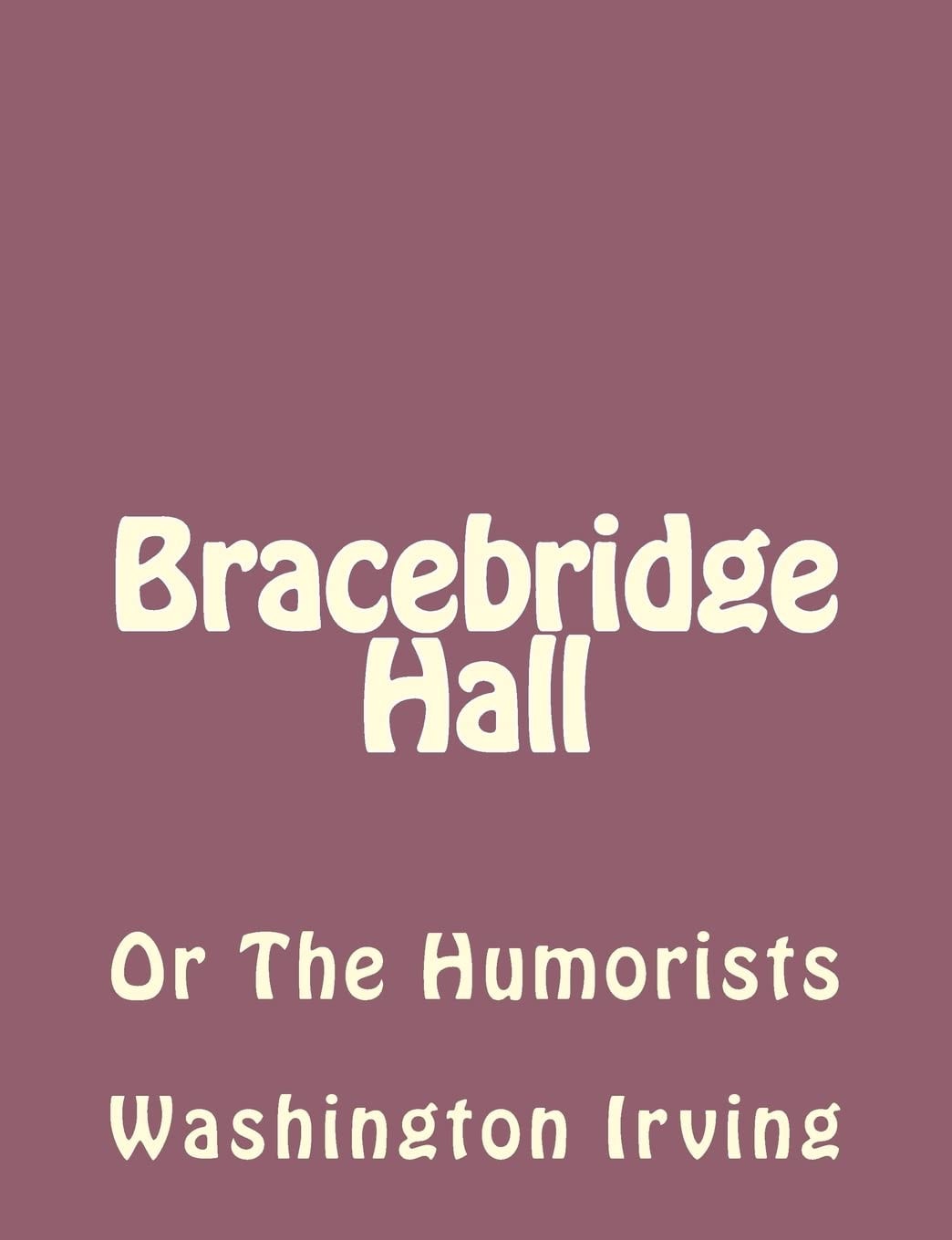 Bracebridge Hall, Or the Humorists