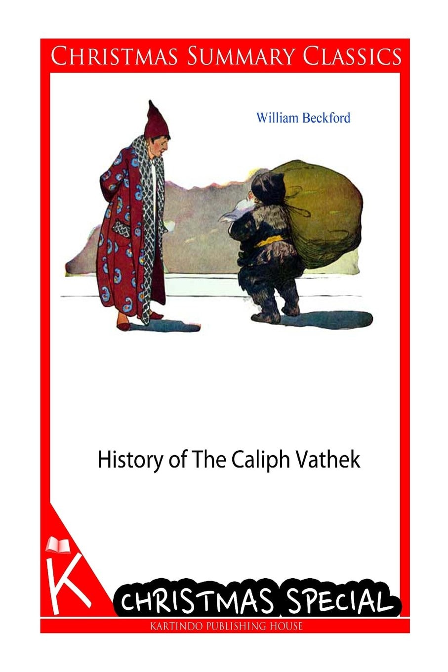 History of the Caliph Vathek [Christmas Summary Classics]