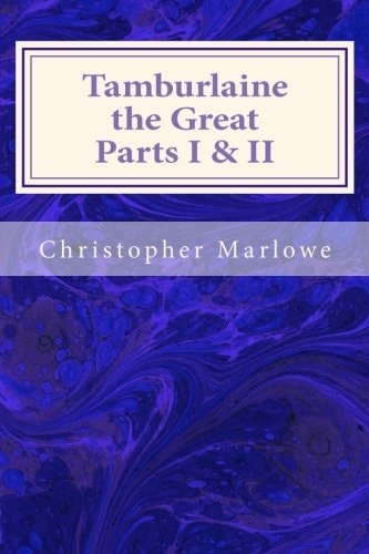 Tamburlaine the Great Parts I and II
