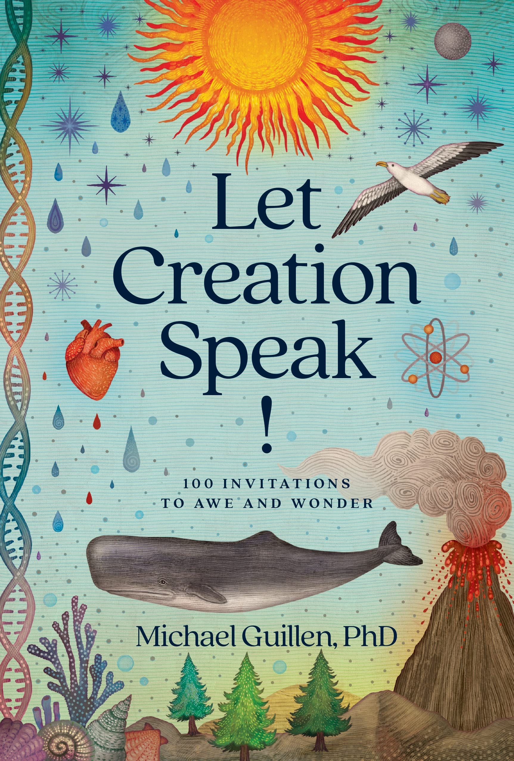 Let Creation Speak! 100 Invitations to Awe and Wonder