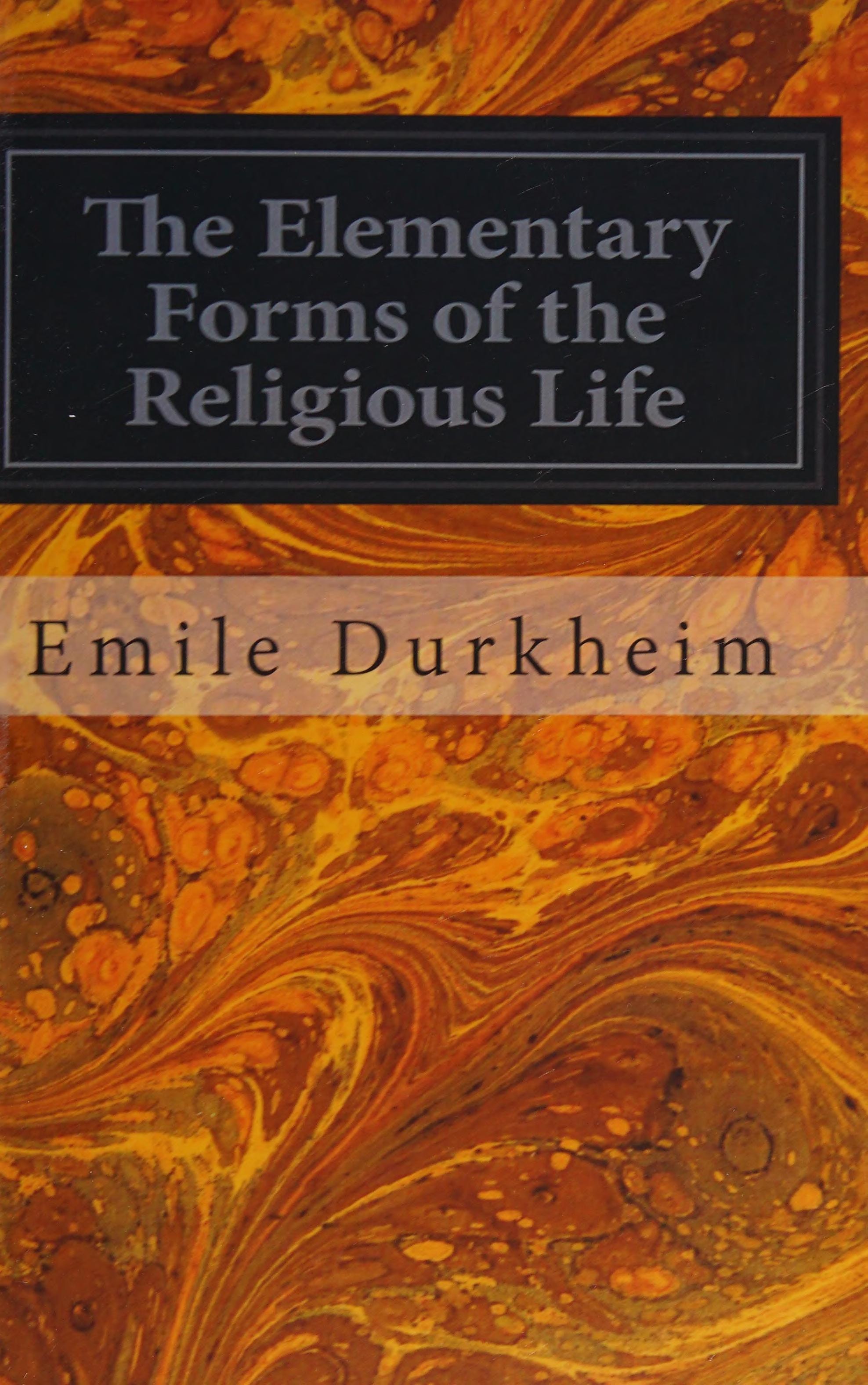 The Elementary Forms of the Religious Life