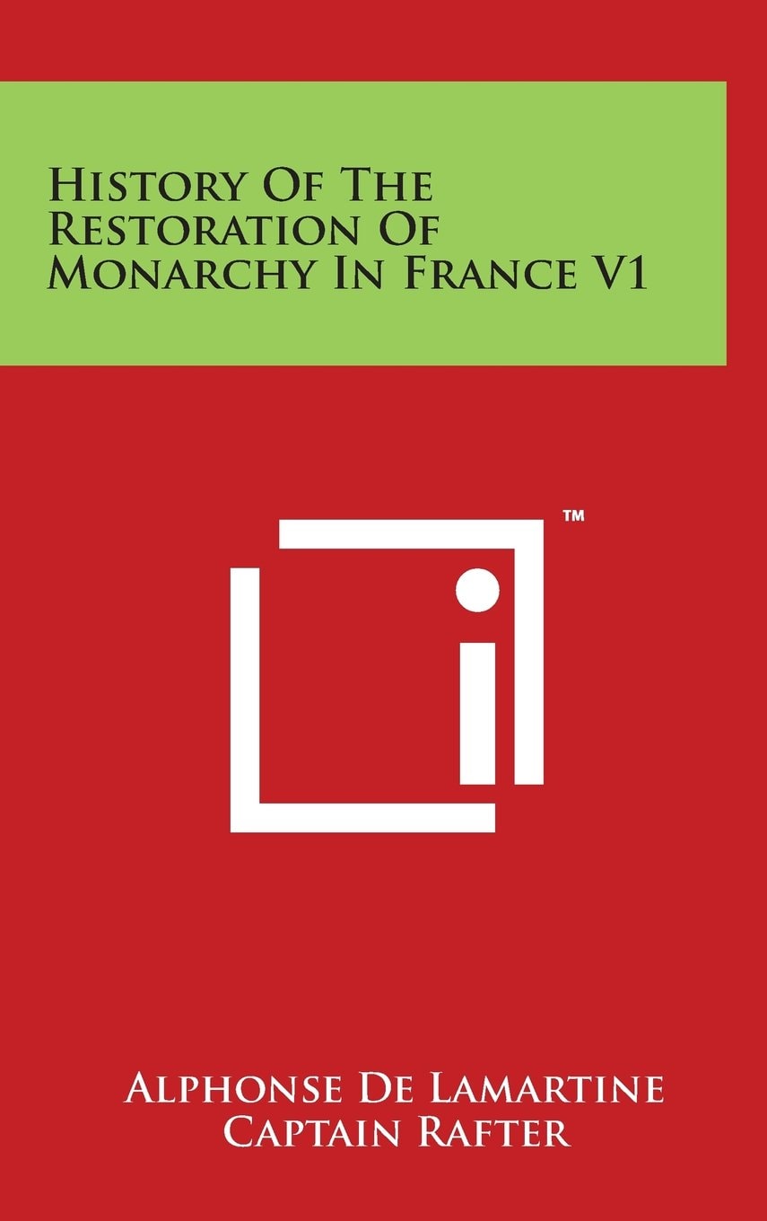 History Of The Restoration Of Monarchy In France V1