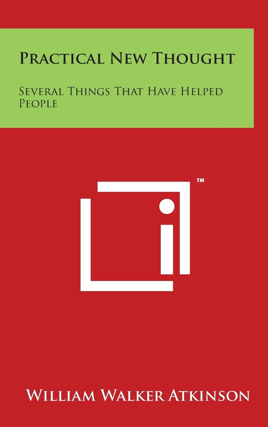 Practical New Thought Several Things That Have Helped People