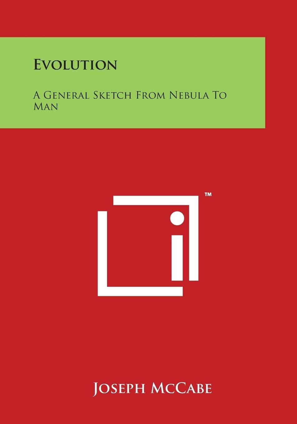 Evolution, a General Sketch, from Nebula to Man;