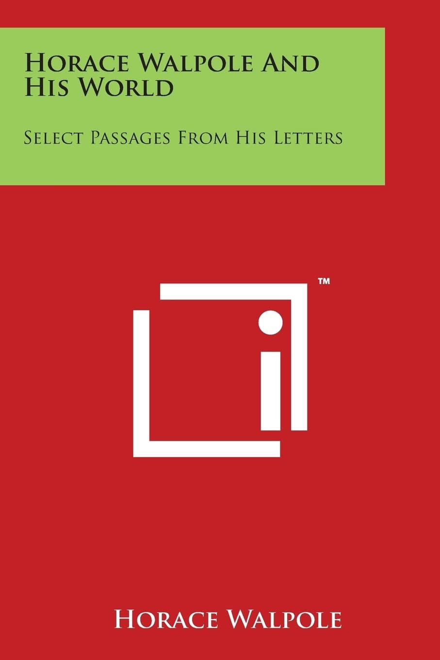 Horace Walpole and His World Select Passages from His Letters