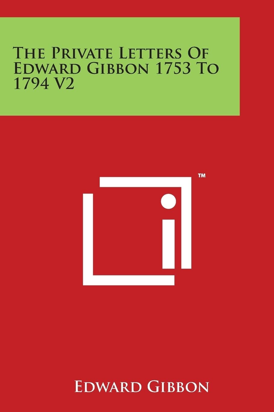 The Private Letters Of Edward Gibbon 1753 To 1794 V2