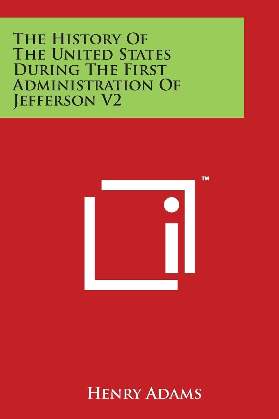 The History Of The United States During The First Administration Of Jefferson V2